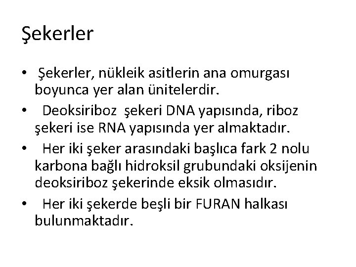 Şekerler • Şekerler, nükleik asitlerin ana omurgası boyunca yer alan ünitelerdir. • Deoksiriboz şekeri