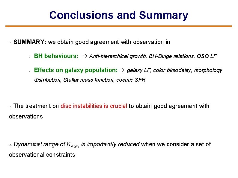 Conclusions and Summary SUMMARY: we obtain good agreement with observation in - BH behaviours:
