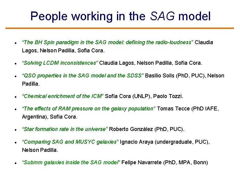 People working in the SAG model “The BH Spin paradigm in the SAG model: