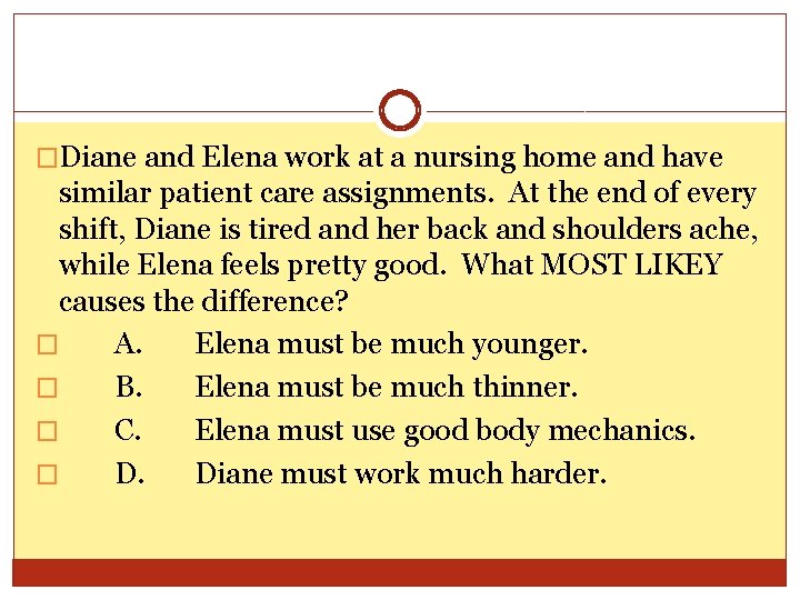 �Diane and Elena work at a nursing home and have similar patient care assignments.