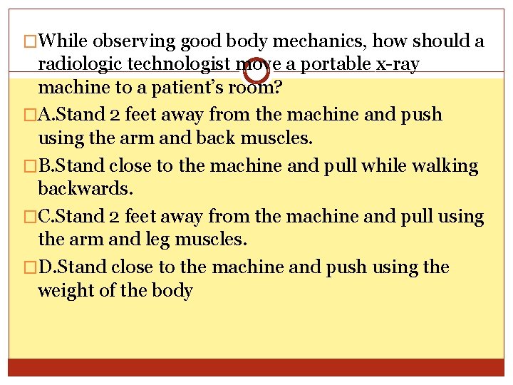 �While observing good body mechanics, how should a radiologic technologist move a portable x-ray