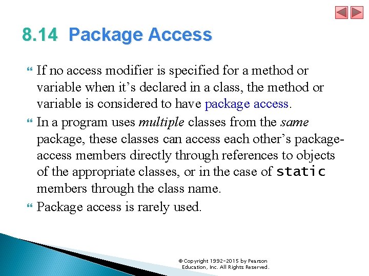 8. 14 Package Access If no access modifier is specified for a method or