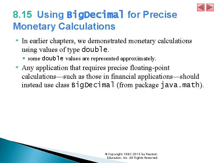 8. 15 Using Big. Decimal for Precise Monetary Calculations In earlier chapters, we demonstrated