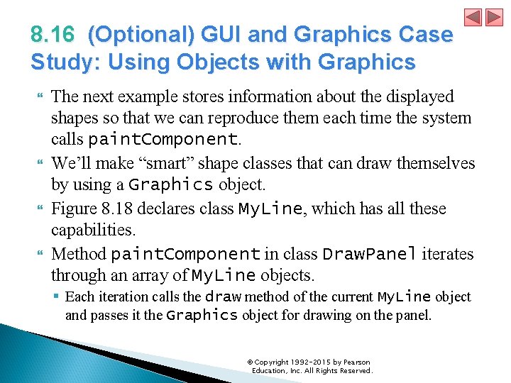8. 16 (Optional) GUI and Graphics Case Study: Using Objects with Graphics The next