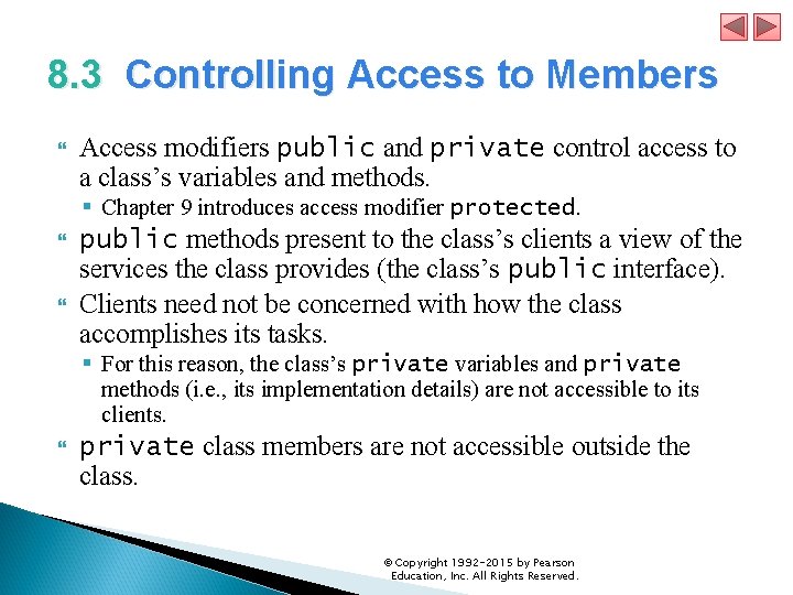 8. 3 Controlling Access to Members Access modifiers public and private control access to