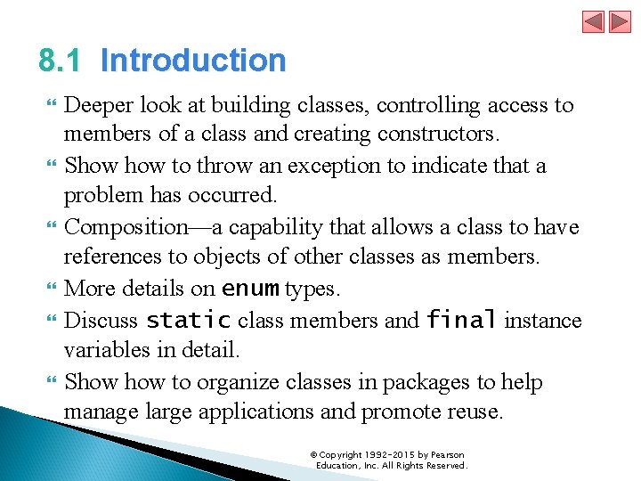 8. 1 Introduction Deeper look at building classes, controlling access to members of a