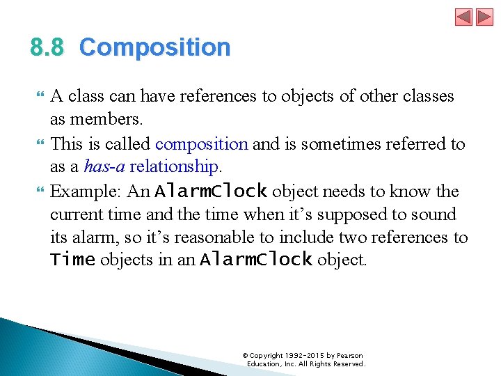 8. 8 Composition A class can have references to objects of other classes as
