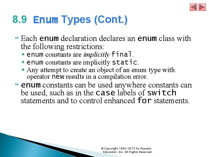 8. 9 Enum Types (Cont. ) Each enum declaration declares an enum class with
