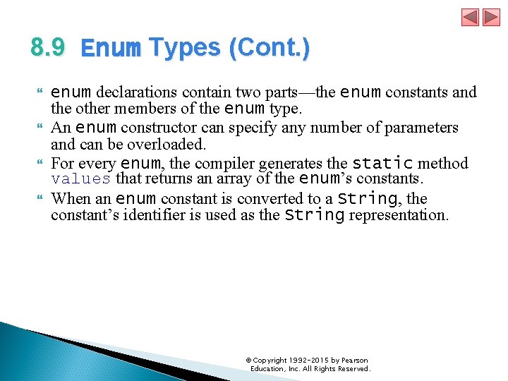 8. 9 Enum Types (Cont. ) enum declarations contain two parts—the enum constants and