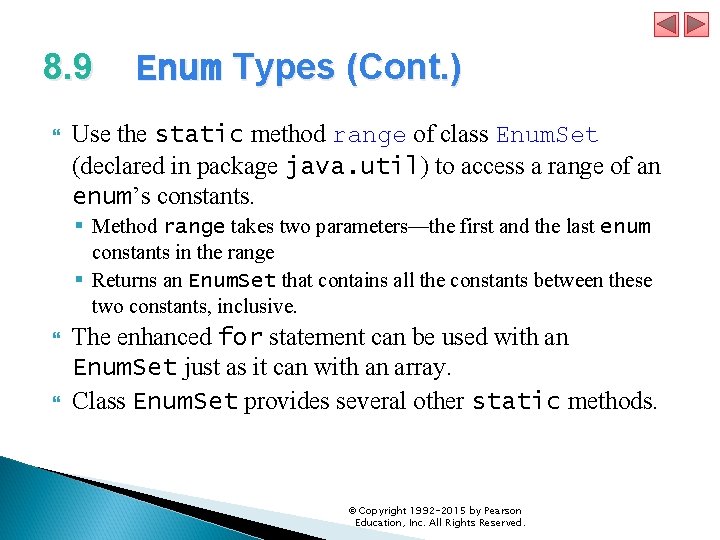 8. 9 Enum Types (Cont. ) Use the static method range of class Enum.
