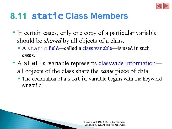 8. 11 static Class Members In certain cases, only one copy of a particular
