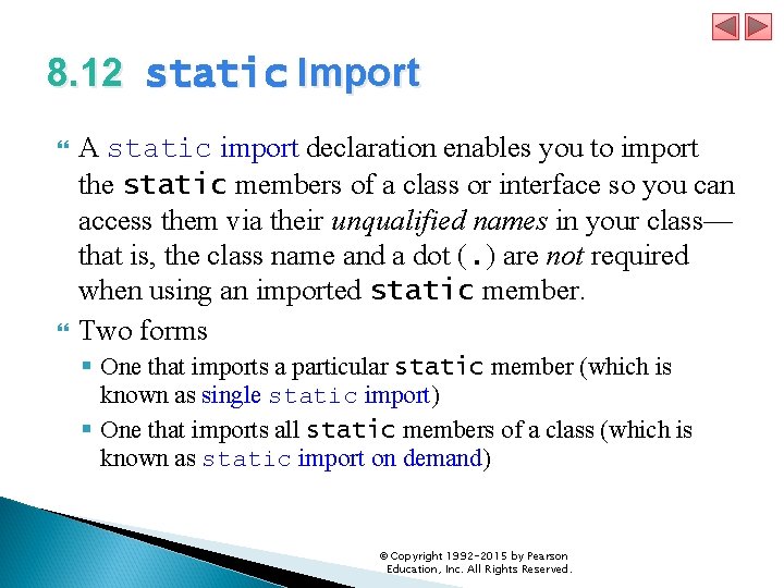 8. 12 static Import A static import declaration enables you to import the static