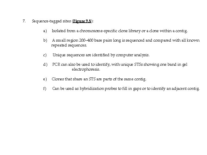7. Sequence-tagged sites (Figure 9. 8): a) Isolated from a chromosome-specific clone library or
