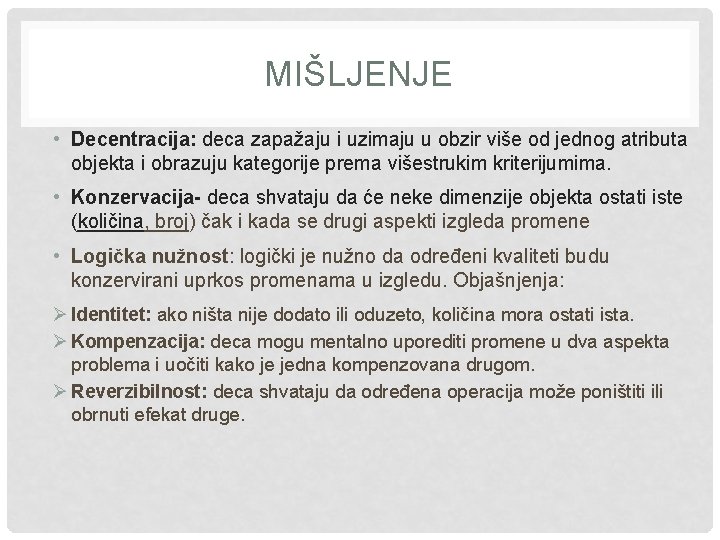 MIŠLJENJE • Decentracija: deca zapažaju i uzimaju u obzir više od jednog atributa objekta