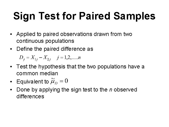 Sign Test for Paired Samples • Applied to paired observations drawn from two continuous