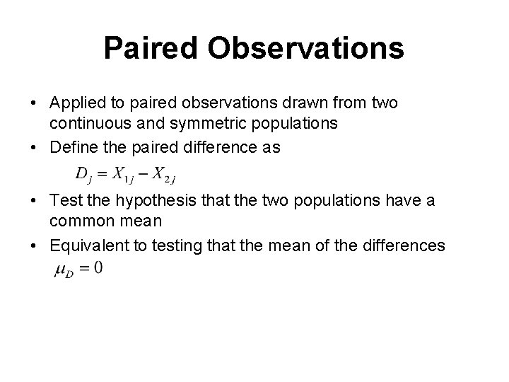 Paired Observations • Applied to paired observations drawn from two continuous and symmetric populations