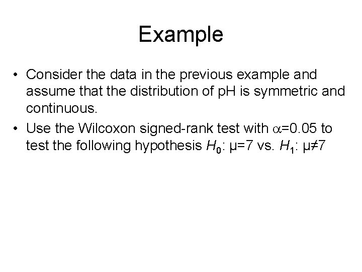 Example • Consider the data in the previous example and assume that the distribution