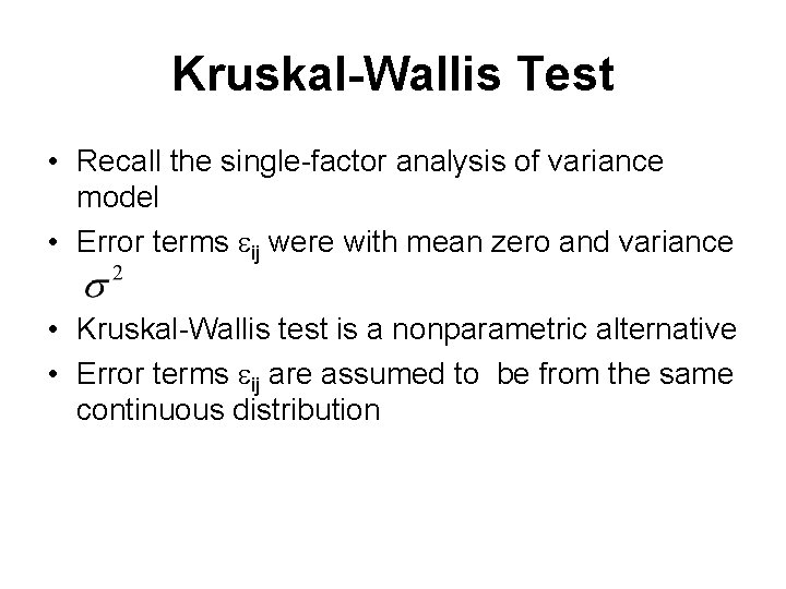 Kruskal-Wallis Test • Recall the single-factor analysis of variance model • Error terms ij