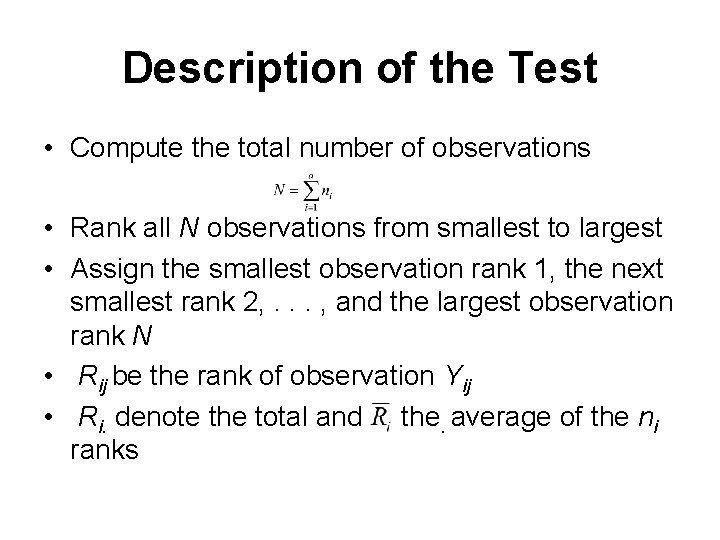 Description of the Test • Compute the total number of observations • Rank all