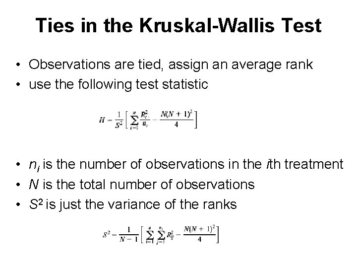 Ties in the Kruskal-Wallis Test • Observations are tied, assign an average rank •