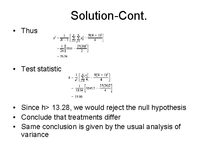 Solution-Cont. • Thus • Test statistic • Since h> 13. 28, we would reject