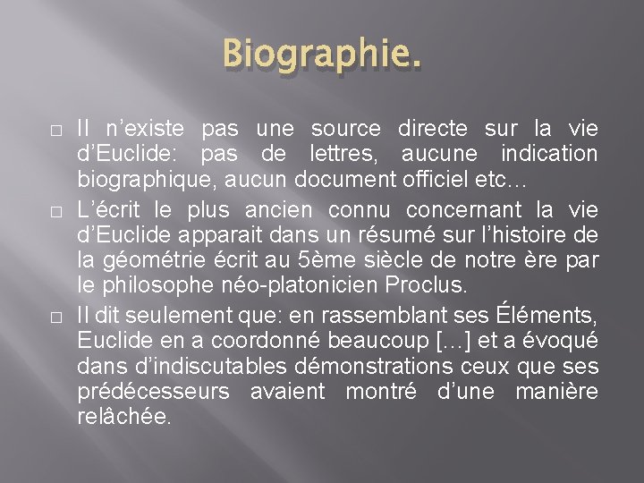 Biographie. � � � Il n’existe pas une source directe sur la vie d’Euclide:
