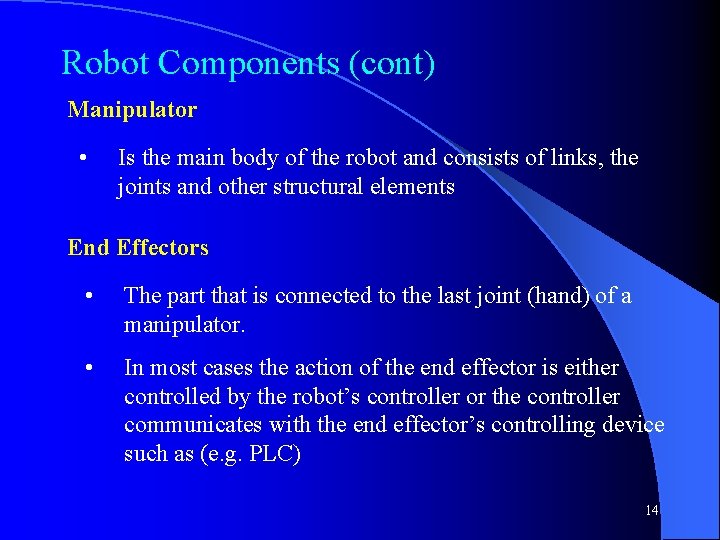 Robot Components (cont) Manipulator • Is the main body of the robot and consists