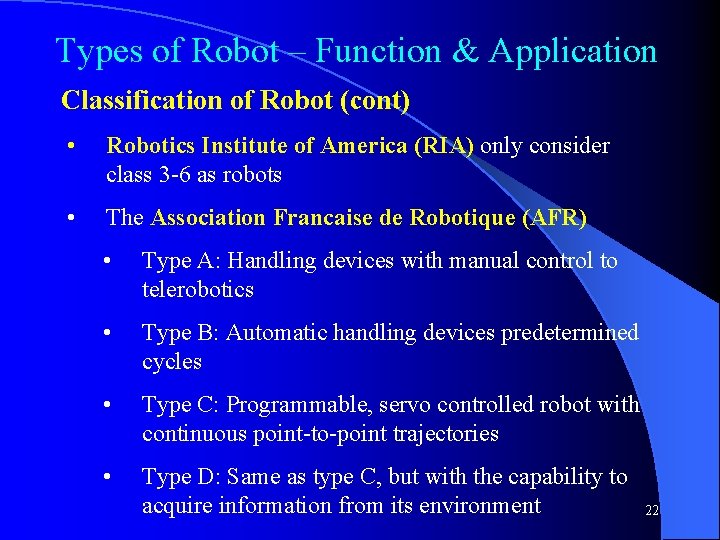Types of Robot – Function & Application Classification of Robot (cont) • Robotics Institute