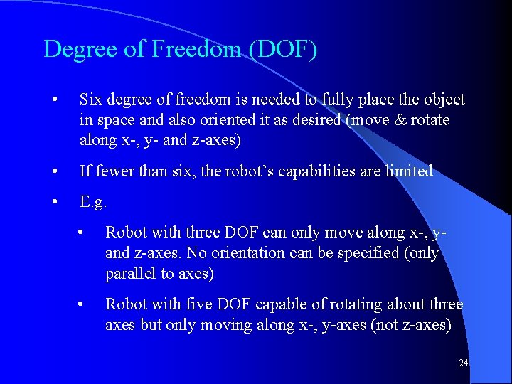 Degree of Freedom (DOF) • Six degree of freedom is needed to fully place