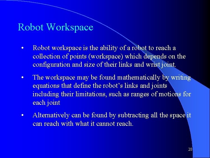Robot Workspace • Robot workspace is the ability of a robot to reach a