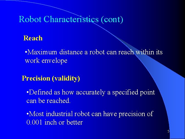 Robot Characteristics (cont) Reach • Maximum distance a robot can reach within its work