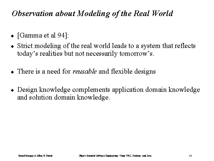Observation about Modeling of the Real World ¨ [Gamma et al 94]: Strict modeling