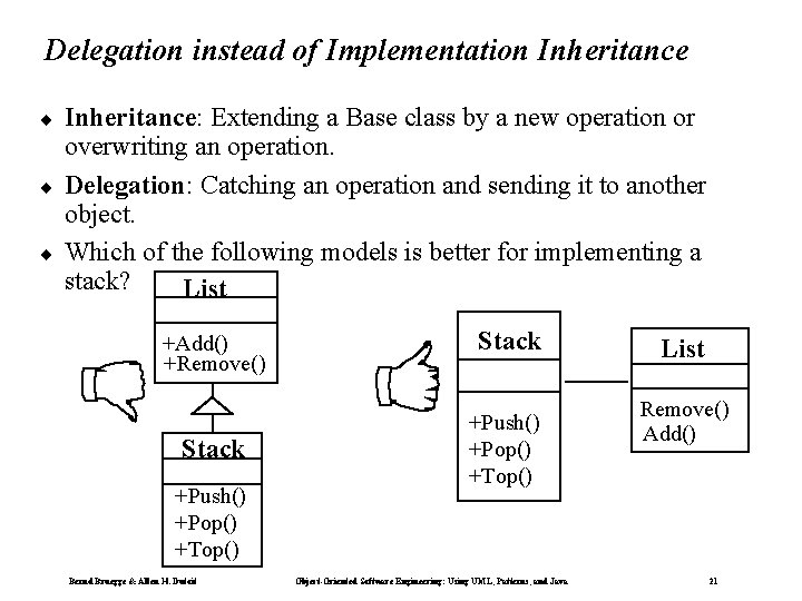 Delegation instead of Implementation Inheritance ¨ ¨ ¨ Inheritance: Extending a Base class by