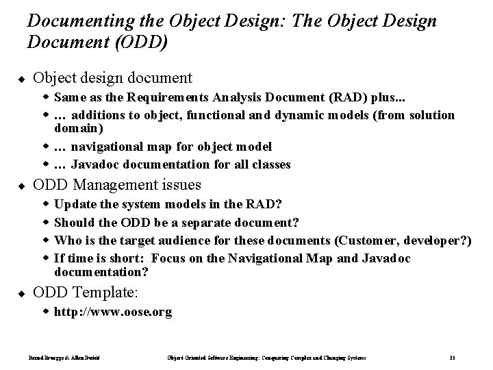 Documenting the Object Design: The Object Design Document (ODD) ¨ Object design document Same