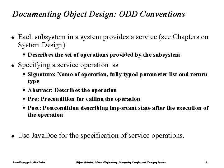 Documenting Object Design: ODD Conventions ¨ Each subsystem in a system provides a service