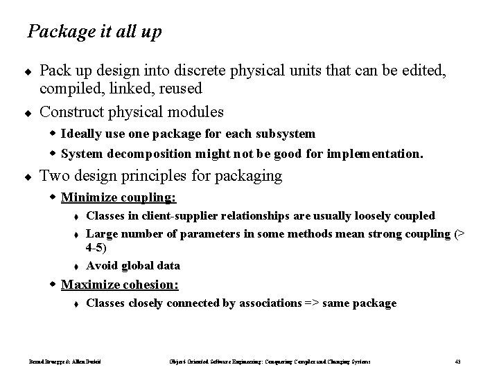 Package it all up ¨ ¨ Pack up design into discrete physical units that