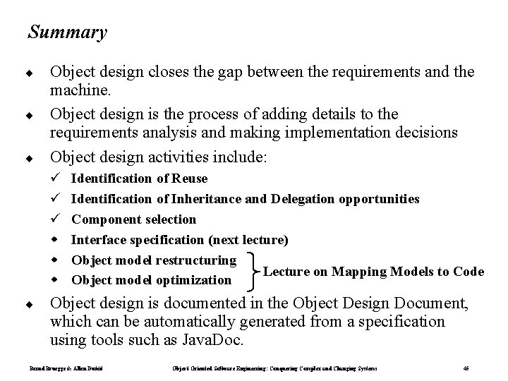 Summary ¨ ¨ ¨ Object design closes the gap between the requirements and the