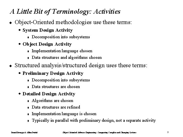 A Little Bit of Terminology: Activities ¨ Object-Oriented methodologies use these terms: System Design