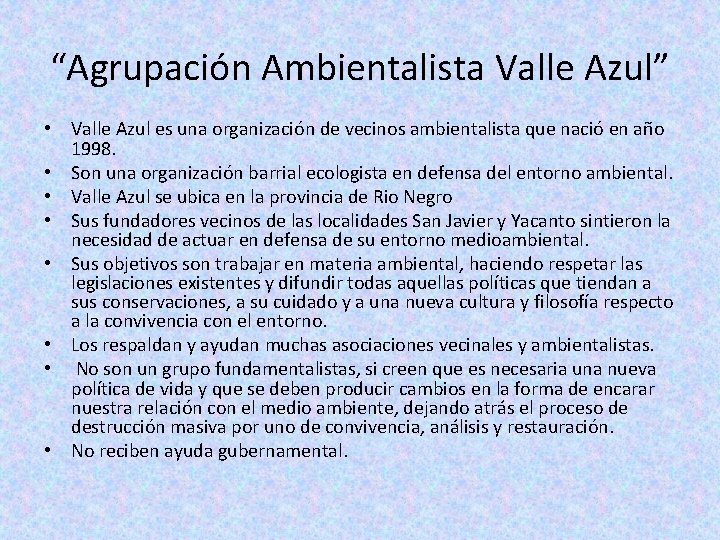 “Agrupación Ambientalista Valle Azul” • Valle Azul es una organización de vecinos ambientalista que