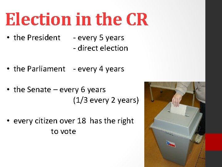 Election in the CR • the President - every 5 years - direct election