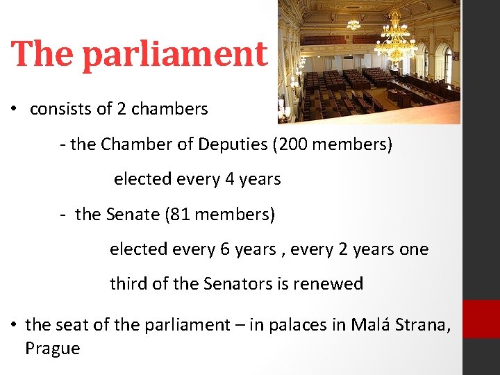 The parliament • consists of 2 chambers - the Chamber of Deputies (200 members)