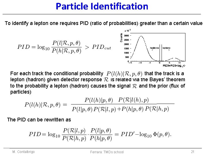 Particle Identification To identify a lepton one requires PID (ratio of probabilities) greater than