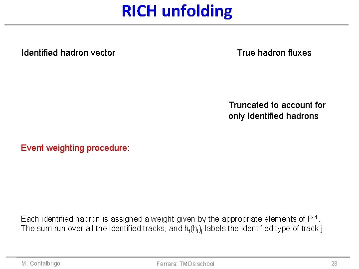 RICH unfolding Identified hadron vector True hadron fluxes Truncated to account for only Identified
