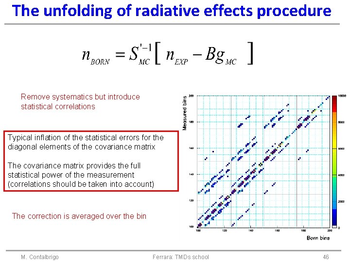 The unfolding of radiative effects procedure Remove systematics but introduce statistical correlations Typical inflation