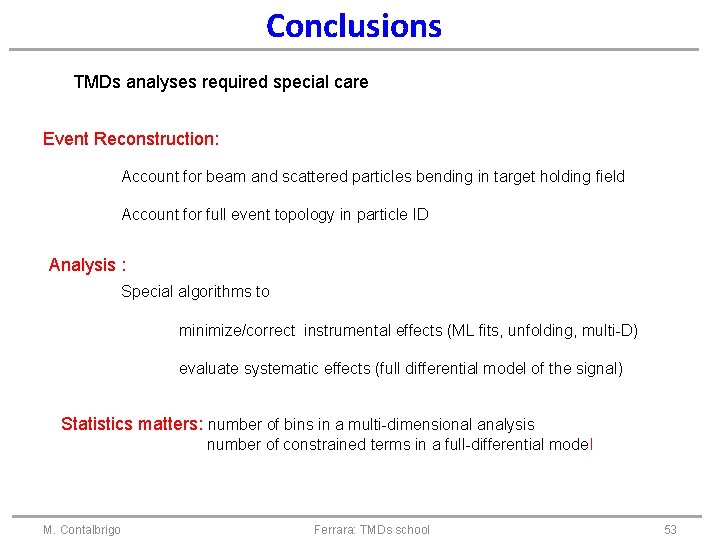 Conclusions TMDs analyses required special care Event Reconstruction: Account for beam and scattered particles