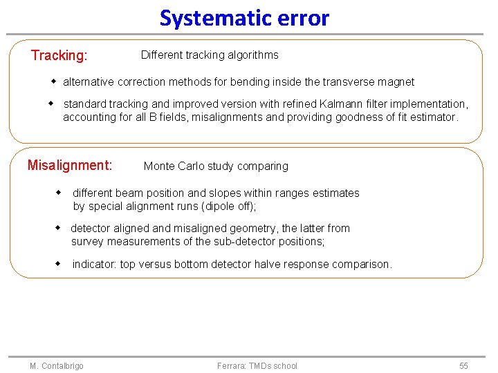 Systematic error Tracking: Different tracking algorithms alternative correction methods for bending inside the transverse