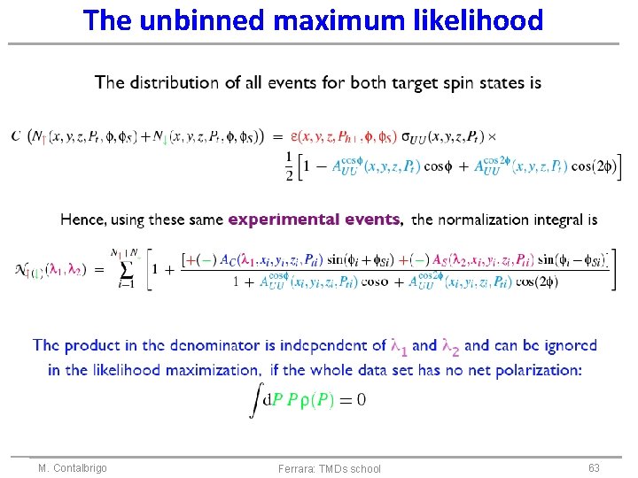 The unbinned maximum likelihood M. Contalbrigo Ferrara: TMDs school 63 