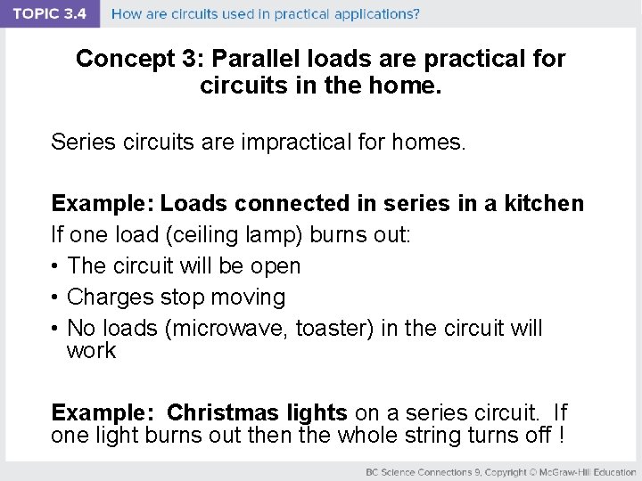 Concept 3: Parallel loads are practical for circuits in the home. Series circuits are