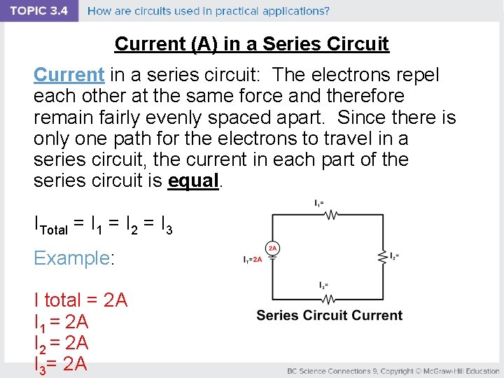 Current (A) in a Series Circuit Current in a series circuit: The electrons repel