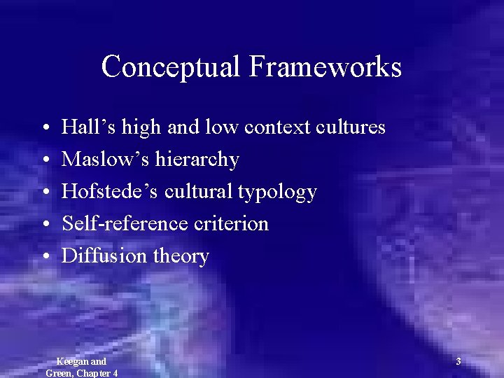 Conceptual Frameworks • • • Hall’s high and low context cultures Maslow’s hierarchy Hofstede’s